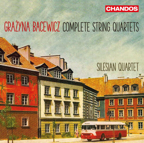 Bacewicz / Silesian Quartet: Grazyna Bacewicz: Complete String Quartets