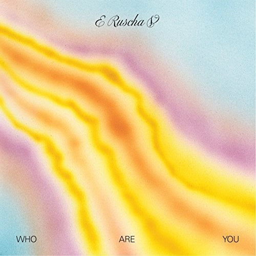 E Ruscha V: Who Are You