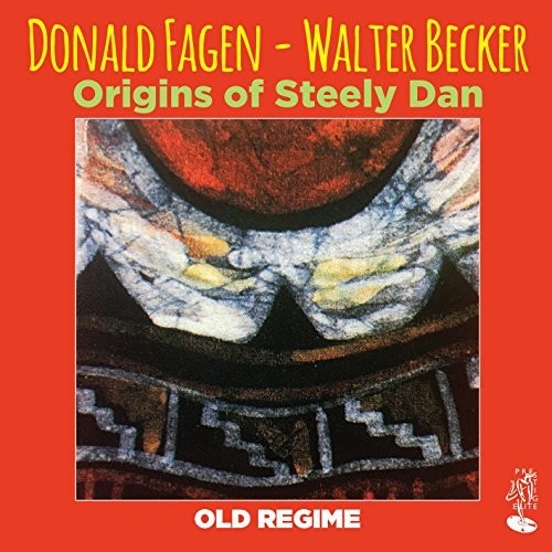 Fagen, Donald / Becker, Walter: Origins Of Steely Dan: Old Regime