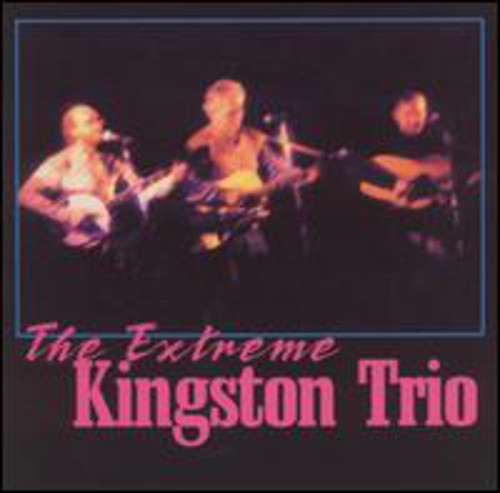 Kingston Trio: Extreme Kingston Trio