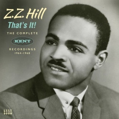 Hill, Z.Z.: That's It! The Complete Kent Recordings 1964-1968