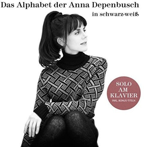 Depenbusch, Anna: Das Alphabet Der Anna Depenbusch In Schwarz-Weiss: Solo Am Klavier