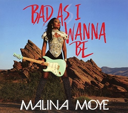 Moye, Malina: Bad As I Wanna Be