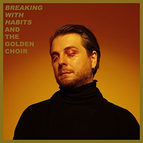 & the Golden Choir: Breaking With Habits