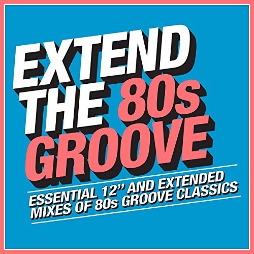 Extend the 80s: Groove / Various: Extend The 80s: Groove / Various