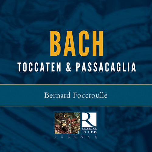 Bach, J.S. / Foccroulle: Toccaten & Passacaglia