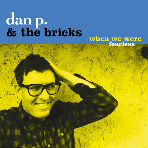 Dan P & Bricks: When We Were Fearless