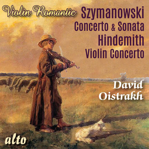 Oistrakh, David: Szymonowski: Violin Concerto, Violin Sonata; Hindemith: ViolinConcerto (Romantic Violin)