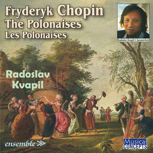 Kvapil, Radoslav: Fryderyk Chopin: The Polonaises / Les Polonaises