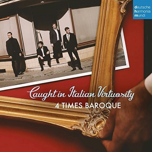 4 Times Baroque: Caught In Italian Virtuosity: Chamber Music Of The High Baroque InItaly