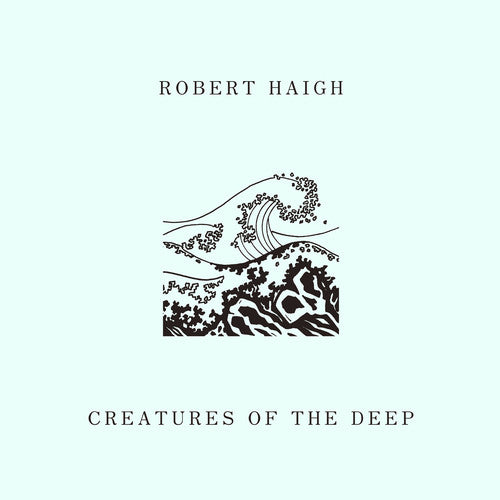 Haigh, Robert: Creatures Of The Deep