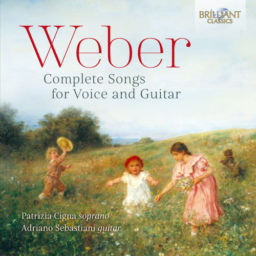 Weber / Cigna / Sebastiani: Complete Songs for Voice & Guitar