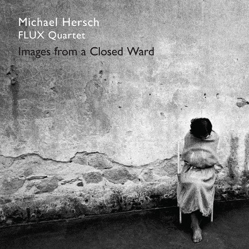 Hersch: Hersch / Images from a Closed Ward