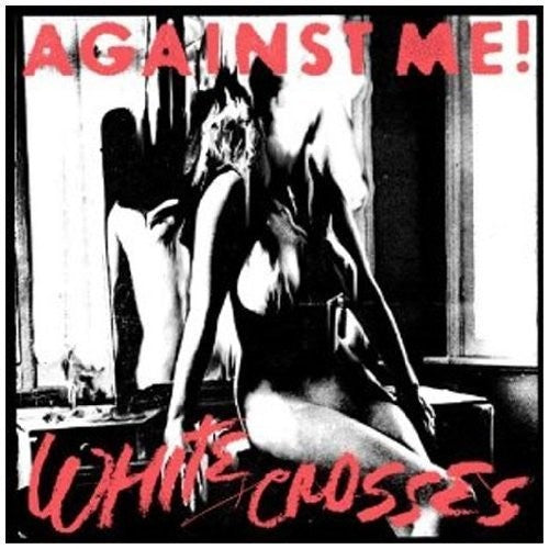 Against Me: White Crosses