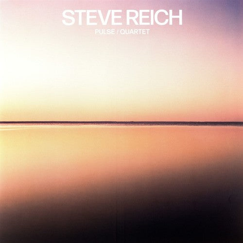 Reich, Steve: Pulse / Quartet