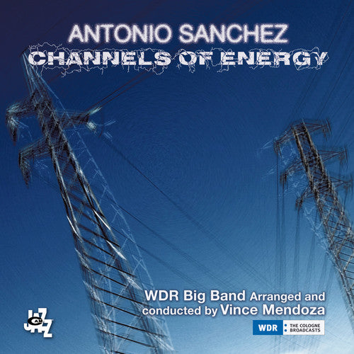 Sanchez, Antonio: Channels Of Energy