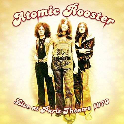 Atomic Rooster: Live At Paris Theatre 1970