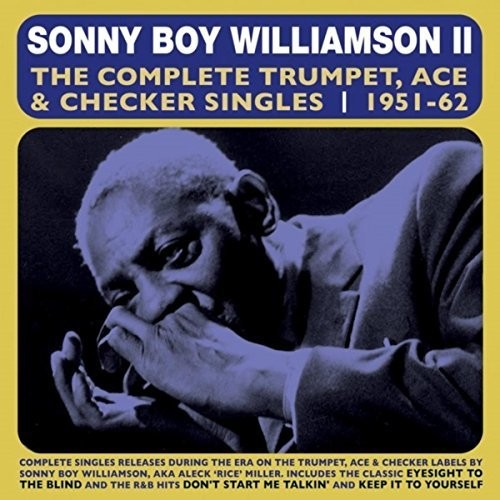 Williamson, Sonny Boy: Complete Trumpet Ace & Checker Singles 1951-62