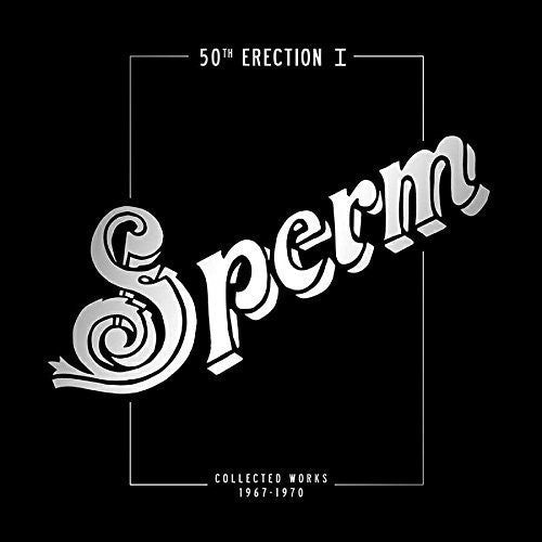 Sperm: 50th Erection I: Collected Works 1967-1970
