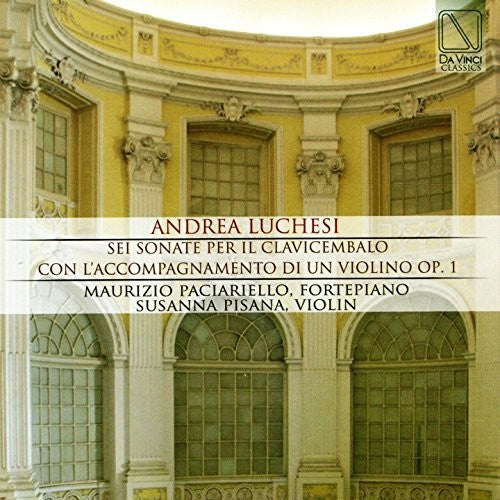 Luchesi / Paciariello, Maurizio / Pisana, Susanna: Luchesi: Sei Sonata Per Clavicembalo Con L'Accompagnamento Di UnViolino Op 1