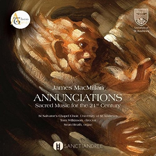 St Salvator's Chapel Choir: Annunciations: Sacred Music For The 21st Century