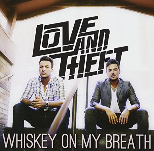 Love & Theft: Whiskey On My Breath