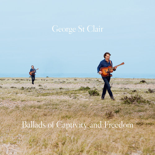 St. Clair, George: Ballads Of Captivity & Freedom