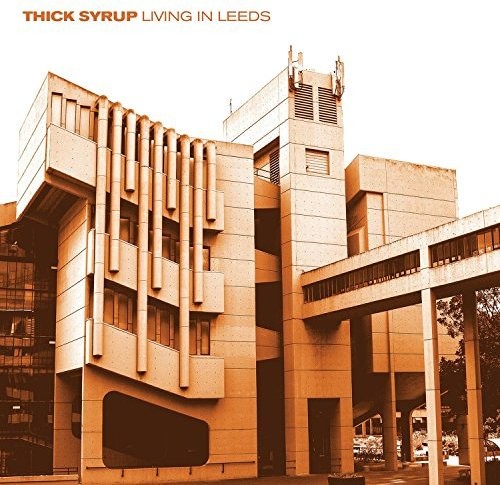 Thick Syrup: Living In Leeds