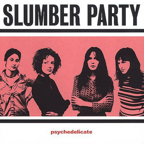 Slumber Party: Psychedelicate