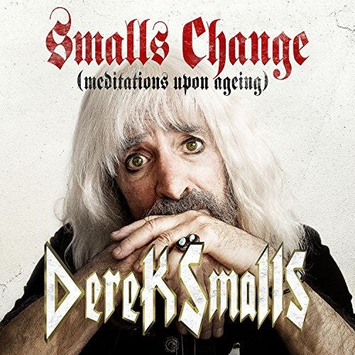 Smalls, Derek: Smalls Change (meditations Upon Ageing)