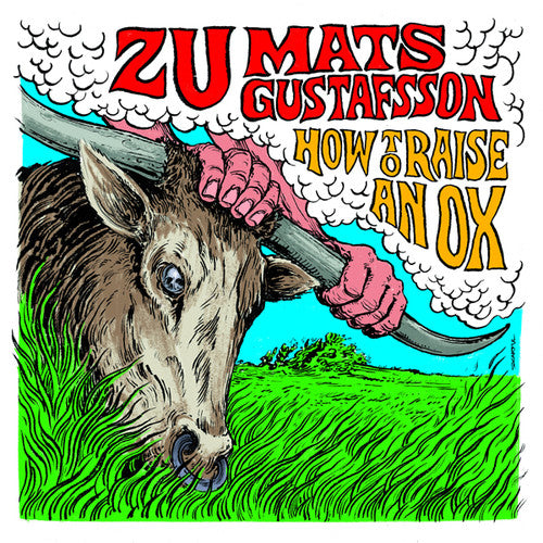 Zu / Gustafsson, Mats: How To Raise An Ox