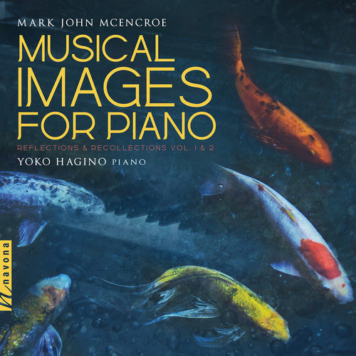 McEncroe / Hagino: Musical Images Piano / Reflections & Recollections