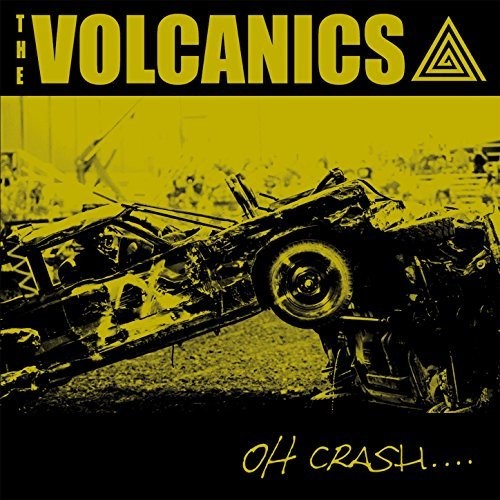 Volcanics: Oh Crash