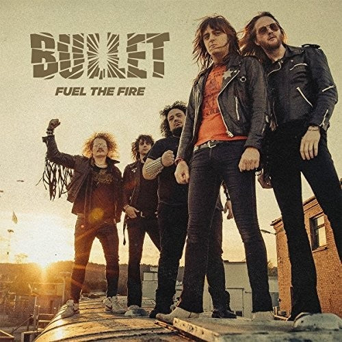 Bullet: Fuel The Fire