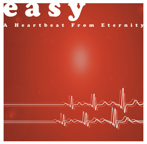 Easy: A Heartbeat From Eternity