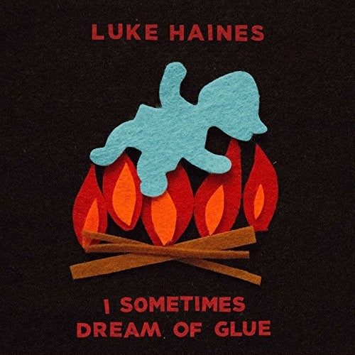 Haines, Luke: I Sometimes Dream Of Glue