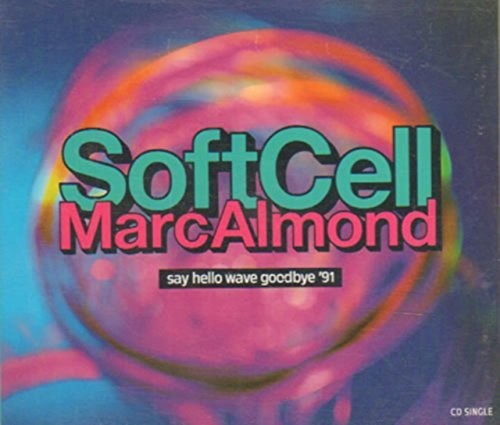 Soft Cell: Say Hello Wave Goodbye / Youth Reimagined