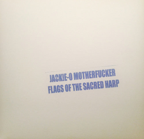 Jackie-O Motherfucker: Flags Of The Sacred Harp