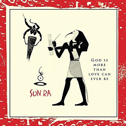 Sun Ra: God Is More Than Love Can Ever Be