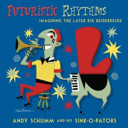 Schumm, Andy: Futuristic Rhythms / Imagining The Later