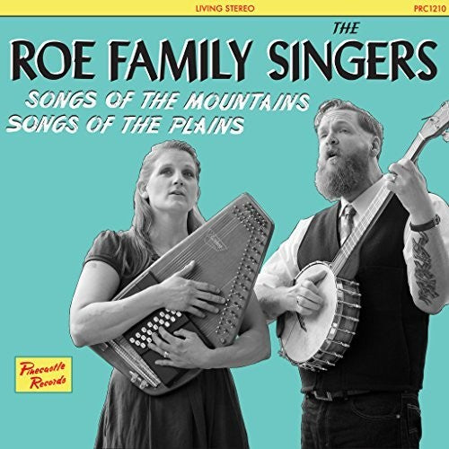 Roe Family Singers: Songs Of The Mountains Songs Of The Plains