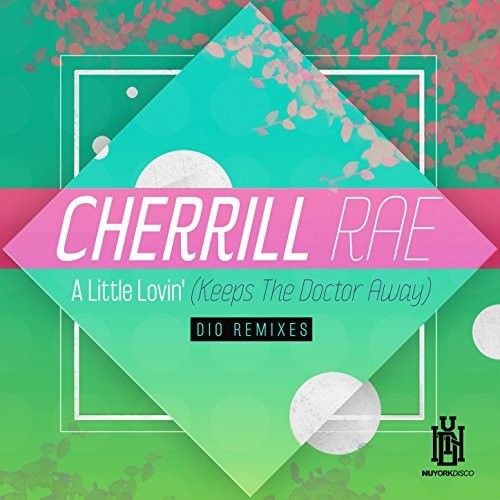 Rae, Cherrill: Little Lovin (Keeps The Doctor Away) - Dio Remixes