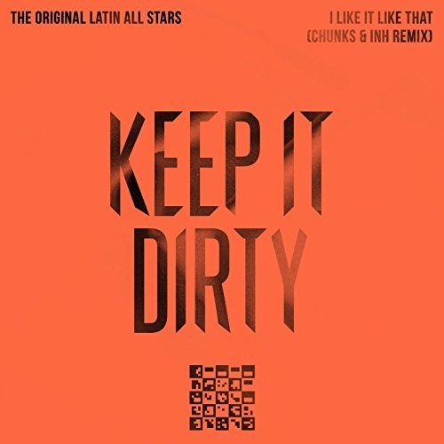 Original Latin All Stars: I Like It Like That (Chunks & INH Remix)