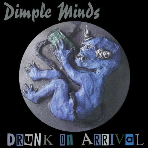 Dimple Minds: Drunk On Arrival