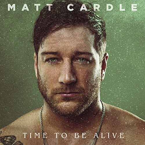 Cardle, Matt: Time To Be Alive