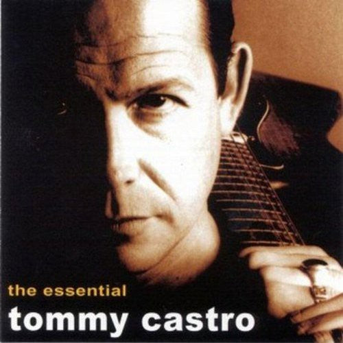 Castro, Tommy: The Essential Tommy Castro