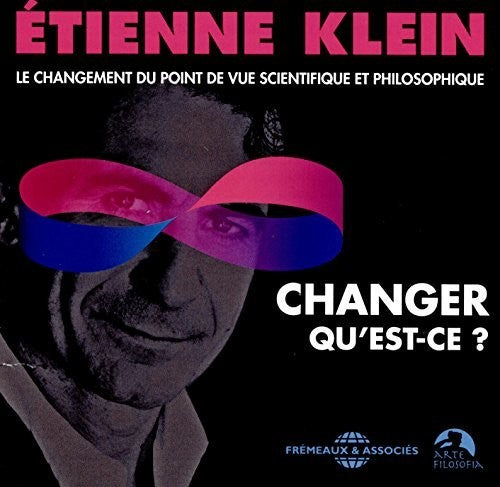 Klein, Etienne: Changement Du Point de Vue Scientifique