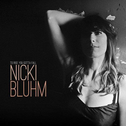 Bluhm, Nicki: To Rise You Gotta Fall