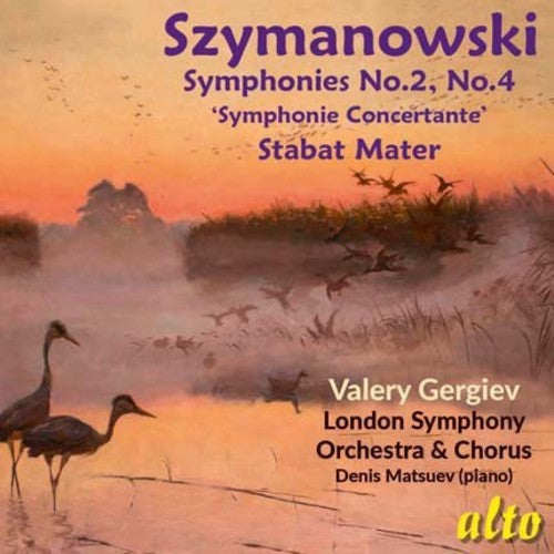 Gergiev, Valery / Lso / Lso Chorus / Matsuev, Denis: Szymanowski: Symphonies Nos. 2 & 4 / Stabat Mater