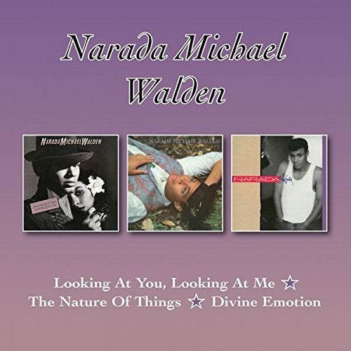 Walden, Narada Michael: Looking At You Looking At Me / Nature Of Things / Divine Emotion